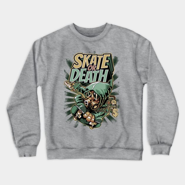 Skate Or Death Graffiti Skateboard Urban Skater Gift Crewneck Sweatshirt by SpottydoggCreatives